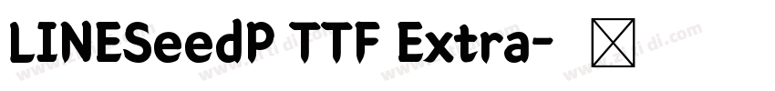 LINESeedP TTF Extra字体转换 LINESeedP TTF Extra字体转换